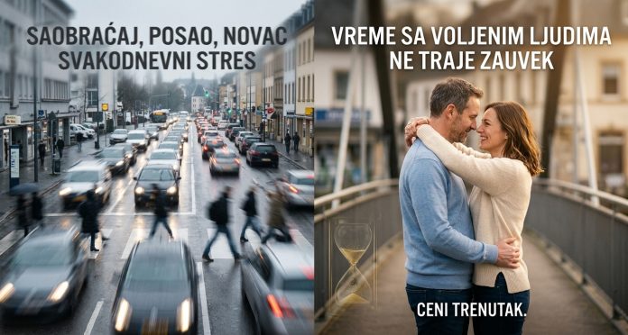 Život je kratak i zato treba ceniti svaki trenutak sa ljudima koje volimo